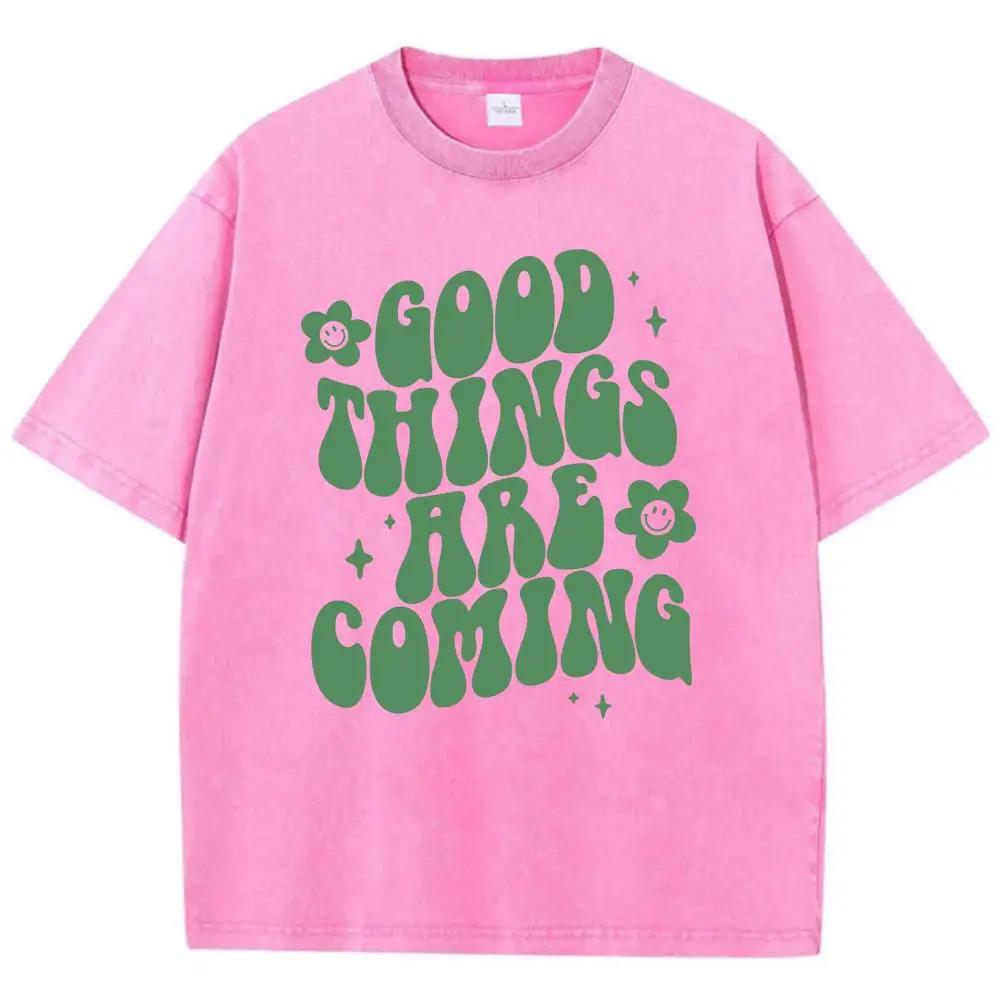 Good Things Are Coming Printed Mans T-Shirt Fitting Cool T Shirts Leisure Oversized Tee Shirt Pleasure Cotton Short Sleeved