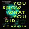 You Know What You Did by K.T. Nguyen Hardback Book 9780593473856