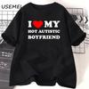 Я люблю своего горячего парня-аутиста Футболка Забавная парная футболка Повседневные хлопковые футболки с коротким рукавом Модная уличная одежда Женская одежда