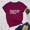Sorry I'm Late Letter Print Women T Shirt Short Sleeve O Neck Loose Women Tshirt Ladies Tee Shirt Tops Clothes Camisetas Mujer