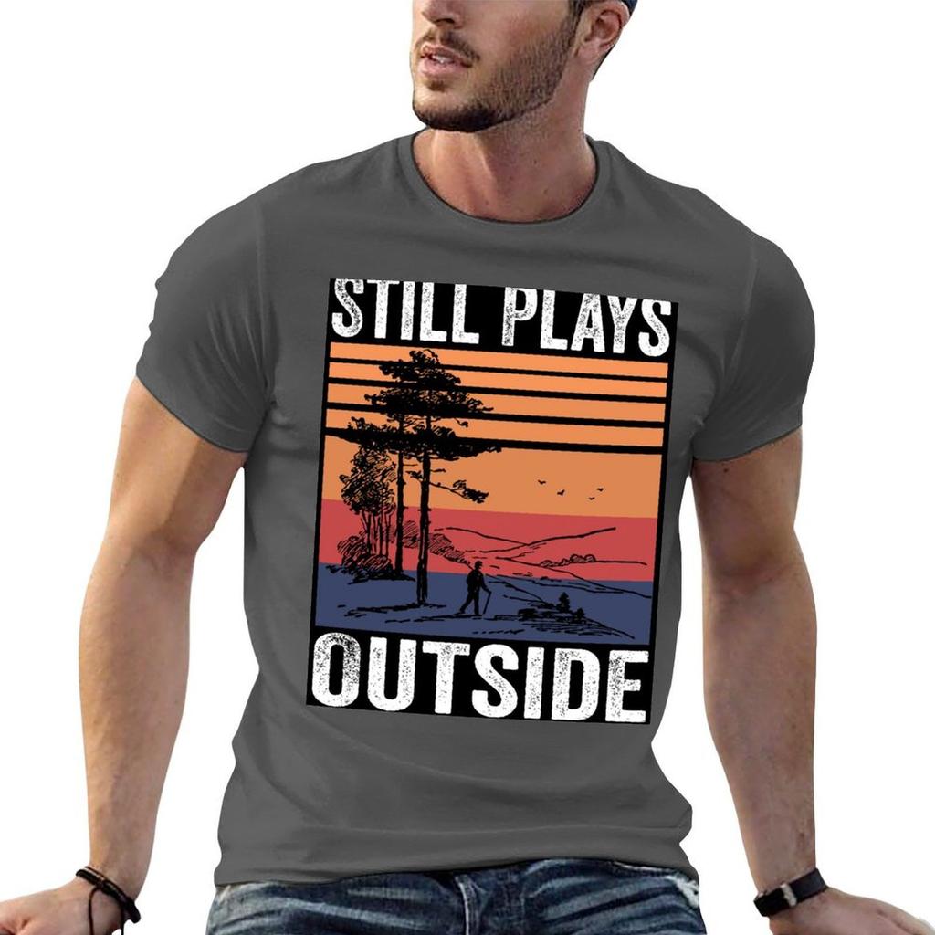 Still Plays Outside Funny Hiking Hiker Camping Camper Outdoors Unisex Women Shirt TShirt Large Size Soft Cotton TShirt