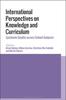 Книга International Perspectives On Knowledge and Curriculum : Epistemic Quality Across School Subjects
