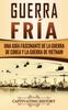 Книга Guerra Fria : Una Guia Fascinante De La Guerra De Corea Y La Guerra De Vietnam