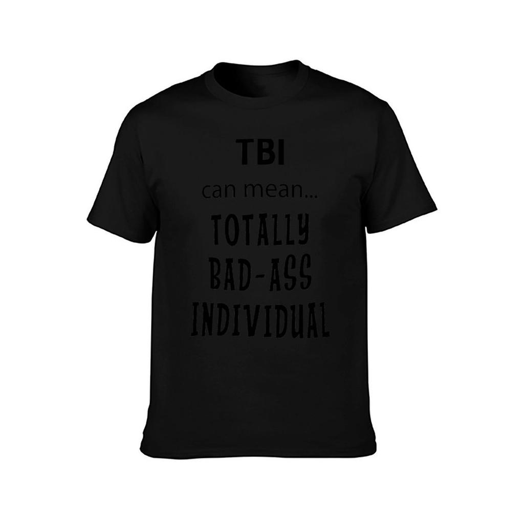 mean...Totally t Bad-Ass man t Individual TBI can T-Shirt shirt designer shirts designer