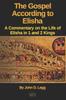 Книга The Gospel According To Elisha : A Commentary On the Life of Elisha In 1 and 2 Kings : 7