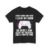 Video Games Player Shirt, Every Now And Then I Leave My Room Video Games Shirt