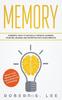 Книга Memory : Powerful Ways To Naturally Improve Learning, Studying, Reading and Retention with Quick Results!