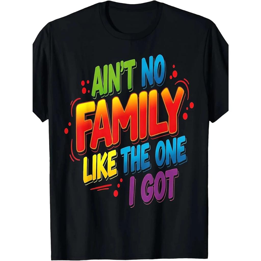 Ain't No Family Like The One I Got Matching Family Reunion T-Shirt