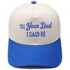 TELL YOUR DAD I SAID Hl Embroidery Color Matching Truck Driver Fun Shade Baseball Cap