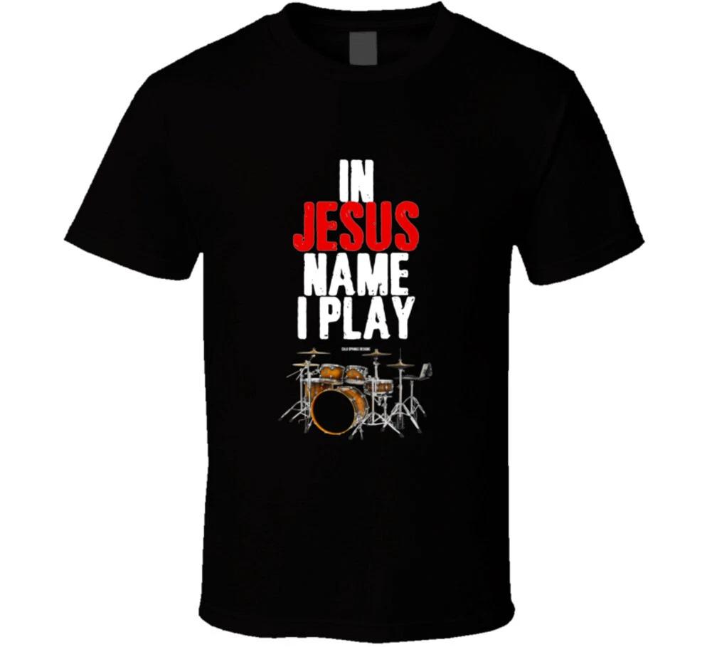 In Jesus Name I Play Christian Drummer Drums Gift T Shirt Mens Kids Womens Boys girls children