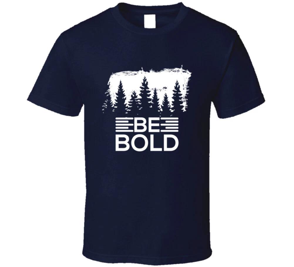Be Bold Motivational Shirt Inspirational Gift T Shirt