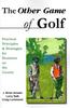 Книга The Other Game of Golf : Practical Principles & Strategies for Business On the Course.