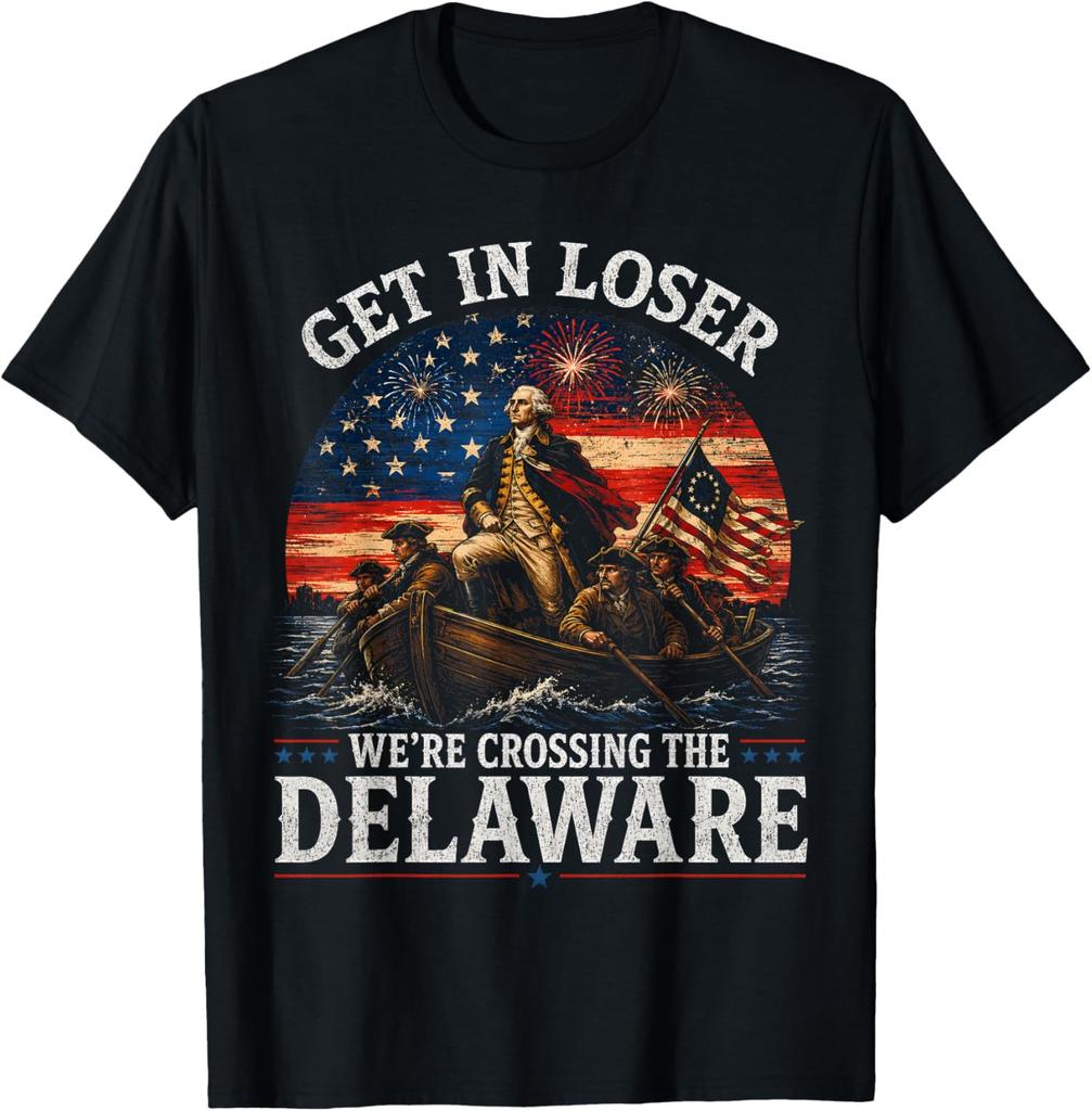 Get in Loser were Crossing Th Delaware Patriotic 4th of July Unisex T-Shirt
