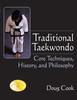 The Traditional Taekwondo : Core Techniques, History, and Philosphy Book