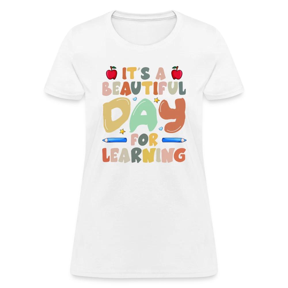 It's A Beautiful Day For Learning Women's Contoured 100% Cotton T-shirt Mens Tees Top