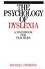 The The Psychology of Dyslexia : A Handbook for Teachers Book
