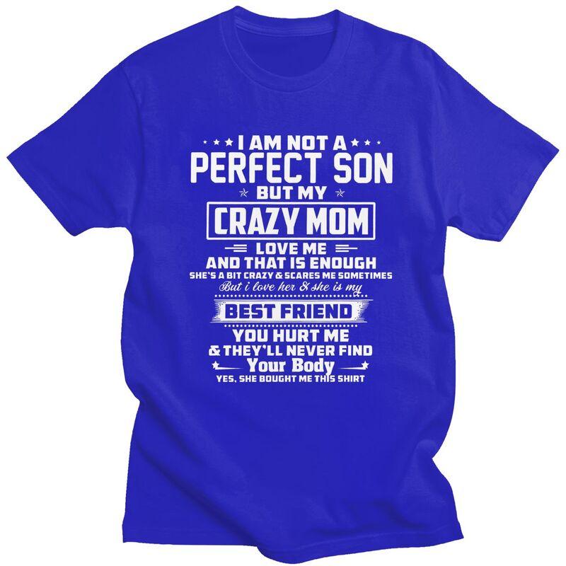 Мужские футболки IM Not A Perfect Son But My Crazy Mom Loves Me Летние с коротким рукавом Чистый хлопок Одежда Графические футболки Футболка