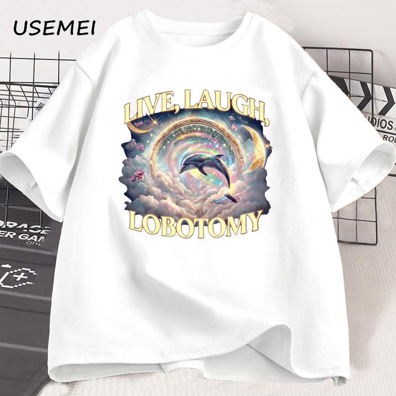 Live Laugh Lobotomy T Shirt Unisex Women Funny Dolphin Meme TShirt Silly Cotton Short Sleeve Weird Vintage Graphic TShirts