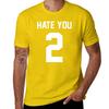 Hate You 2 T-Shirt quick drying tees oversized t shirt men