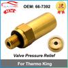 Предохранительный клапан 66-7392 для Thermo King подходит для TS500 TS600 SB1 SB2 SB3 SMX SL SLE LND 667392