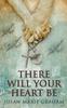 Книга There Will Your Heart Be