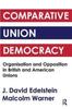 Книга Comparative Union Democracy : Organization and Opposition In British and American Unions