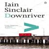 Downriver by Iain Sinclair Paperback Book 9780141014852