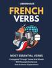 Книга French Verbs : Most Essential Verbs Conjugated Through Tenses and Moods