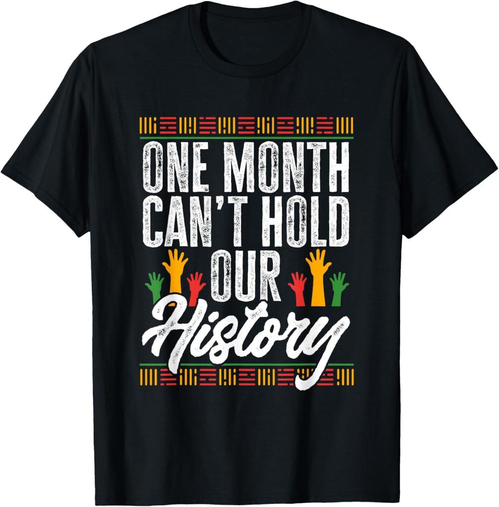 Black History Month - One Month Can'T Hold Our History T-Shirt