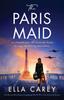 The The Paris Maid : Totally Heartbreaking and Gripping World War Two Historical Fiction Book