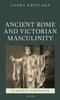 The Ancient Rome and Victorian Masculinity Book