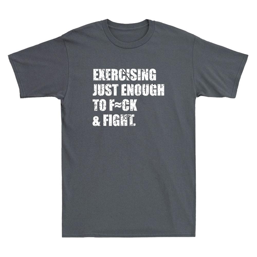 Exercising Justenough To Fck Fight Funny Sarcastic Quote Retro Unisexs Tshirt