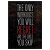 The Only Workouts You Will Regret Mini Poster