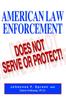 Книга American Law Enforcement : Does Not Serve or Protect