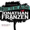 How To Be Alone by Jonathan Franzen Paperback Book 9780007153589