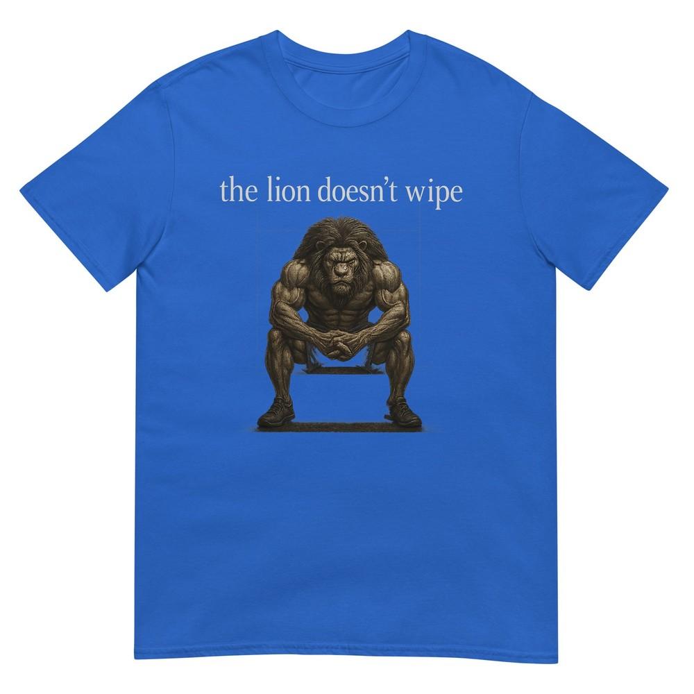 The Lion Doesnt Wipe Funny Gen Z Joke Brainrot Raunchy Meme TShirt