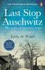 The Last Stop Auschwitz : My Story of Survival from Within the Camp Book