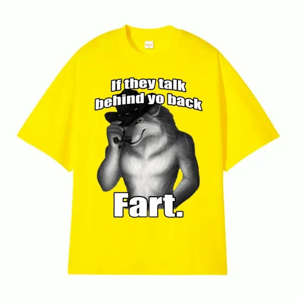 If They Talk Behind Yo Back Fart Wolf Literally Me Funny Meme Emo T-shirt Women Unisex Clothing Harajuku Retro Oversized Cotton T Shirt