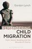 Книга Remembering Child Migration : Faith, Nation-Building and the Wounds of Charity