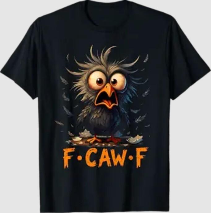 Funny F-Caw-F Black Crow FCawF Humor Quote Bird Meme T-Shirt Unisex T-Shirt