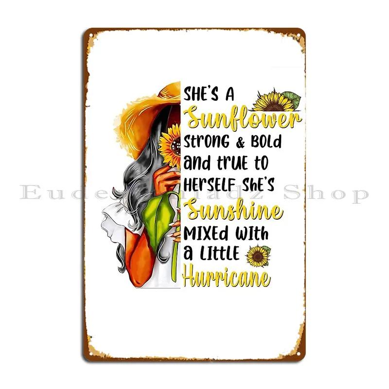 She S A Sunflower Strong And Bold Metal Signs Mural Retro Cinema Customize Poster Tin Sign Poster