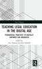 The Teaching Legal Education In the Digital Age : Pedagogical Practices To Digitally Empower Law Graduates Book