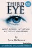 Книга Third Eye : Third Eye, Mind Power, Intuition & Psychic Awareness: Spiritual Enlightenment