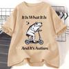 It Is What It Is and Its Autism Frog T Shirt Women Unisex Funny Unhinged Tshirt Autism Weirdcore Stupid TShirt Womens Clothing