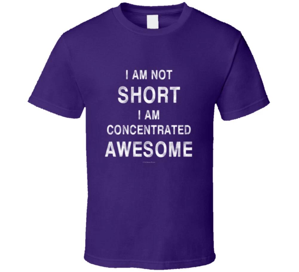 I Am Not Short I Am Concentrated Awesome Funny Gift T Shirt