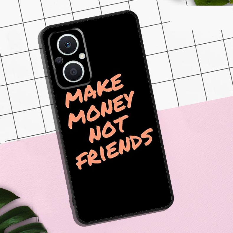 MAKE MONEY NOT FRIENDS Case For OPPO Reno 13 12 11 F 8T 7 8 10 Pro OPPO Find X8 Pro X6 Pro X3 X5 Lite Cover Coque