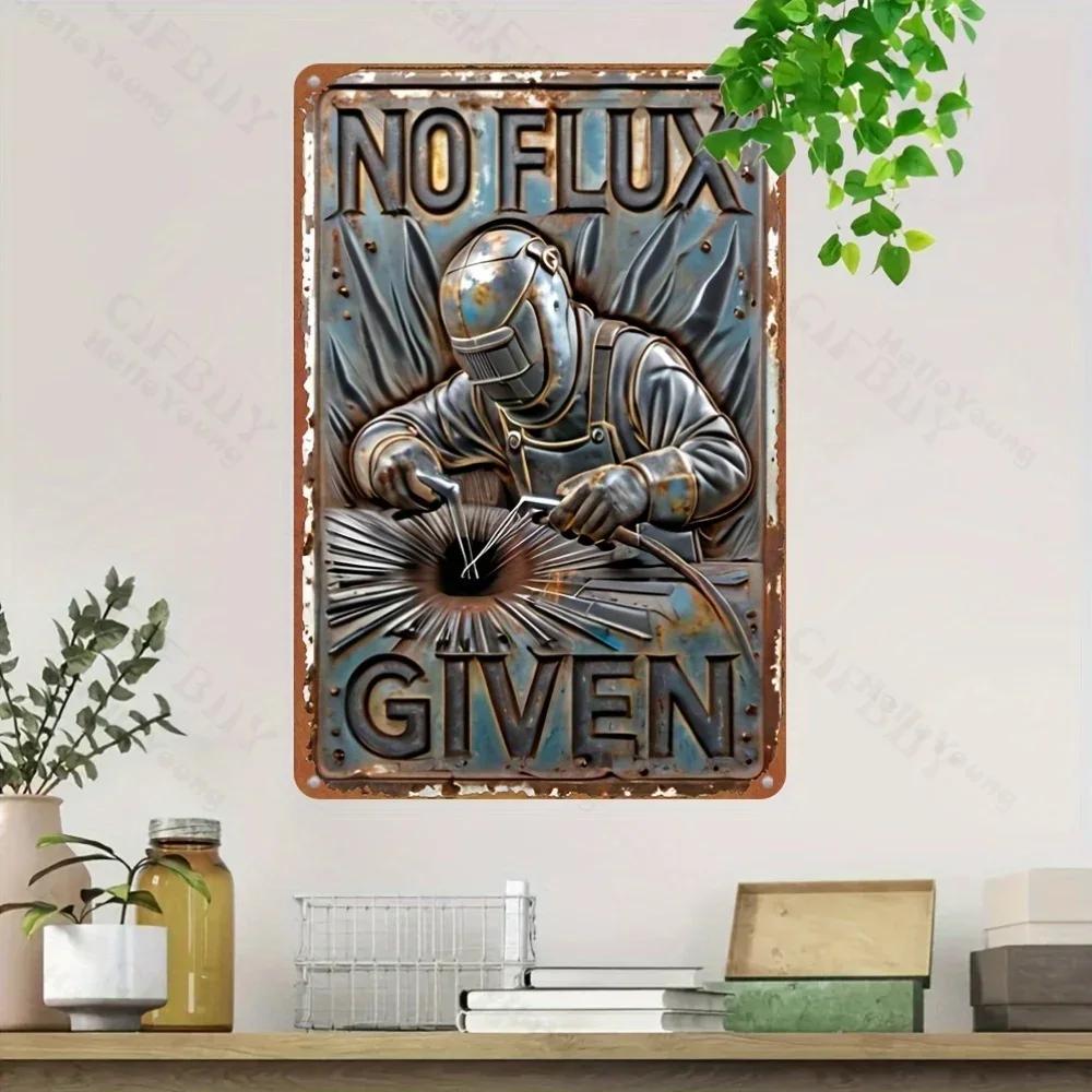 Vintage Welder Humor Metal Sign "NO FLUX GIVEN", Rustic Wall Decor. Perfect for Garden, Home, Bar, Cafe, Garage & Washroom.