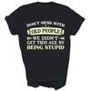 Dont Mess With Old People T Shirt Vintage Casual Fashion Stylish Comfortable Homme Soft Designer Clothes Stretched