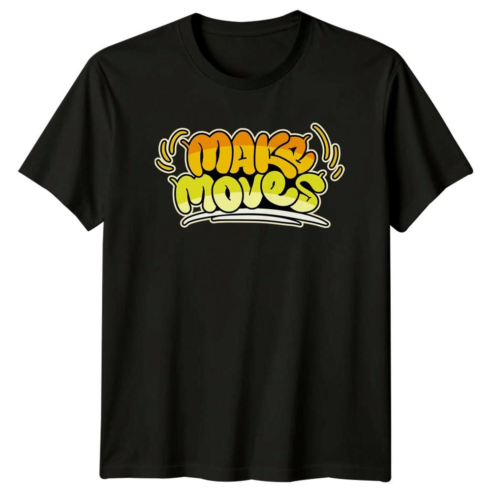 Make Moves TShirt Urban Culture Lifestyle Birthday Gift For Him And Her