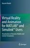 The Virtual Reality and Animation for MATLAB (R) and Simulink (R) Users : Visualization of Dynamic Models and Control Simulations Book